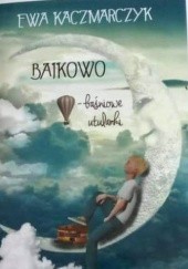 Okładka książki BAJKOWO – baśniowe utulanki Ewa Kaczmarczyk