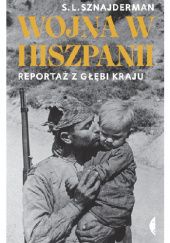 Okładka książki Wojna w Hiszpanii. Reportaż z głębi kraju Szmuel Lejb Sznajderman