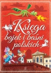 Okładka książki Księga bajek i baśni polskich Marta Berowska, Elżbieta Safarzyńska