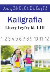Okładka książki Kaligrafia. Litery i cyfry kl. I-III Monika Ostrowska