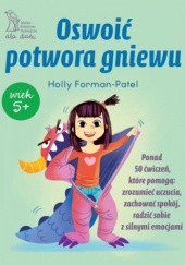 Okładka książki Oswoić potwora gniewu Holly Forman-Patel