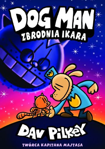 Okładka książki Dogman. Zbrodnia Ikara Dav Pilkey