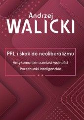 Okładka książki PRL i skok do neoliberalizmu. Tom 2 Andrzej Walicki
