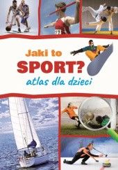 Okładka książki Jaki to sport? Atlas dla dzieci Krzysztof Szujecki