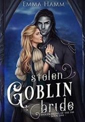 Okładka książki Stolen Goblin Bride Emma Hamm