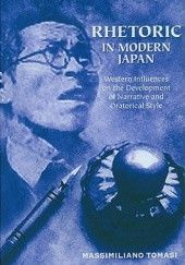 Okładka książki Rhetoric in Modern Japan: Western Influences on the Development of Narrative and Oratorical Style Massimiliano Tomasi