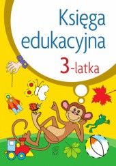 Okładka książki Księga edukacyjna 3-latka Julia Śniarowska