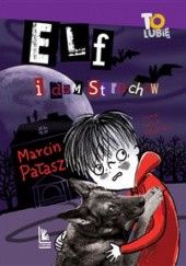 Okładka książki Elf i dom strachów Marcin Pałasz