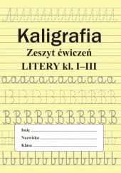 Okładka książki Kaligrafia. Zeszyt ćwiczeń. Litery kl. I-III Monika Ostrowska