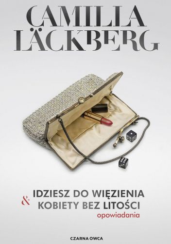 Okładka książki Idziesz do więzienia & Kobiety bez litości Camilla Läckberg