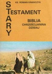Okładka książki Stary Testament - Biblia chrześcijanina dzisiaj Roman Krawczyk