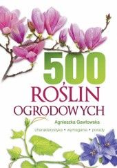Okładka książki 500 roślin ogrodowych Agnieszka Gawłowska