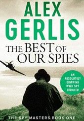 Okładka książki The Best Of Our Spies Alex Gerlis