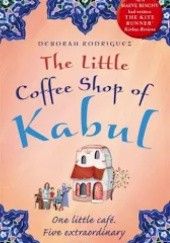 Okładka książki The Little Coffee Shop of Kabul Deborah Rodriguez