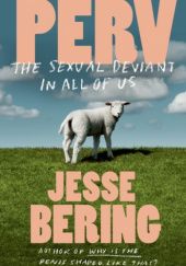 Okładka książki Perv: The Sexual Deviant in All of Us Jesse Bering