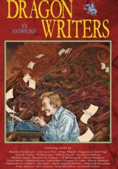 Okładka książki Dragon Writers: An Anthology David Farland, Todd McCaffrey, Jody Lynn Nye, Brandon Sanderson