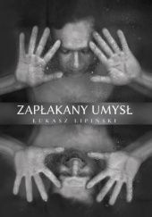 Okładka książki Zapłakany Umysł Łukasz Lipiński