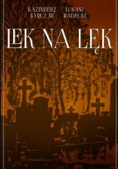 Okładka książki Lek Na Lęk Kazimierz Kyrcz jr, Łukasz Radecki