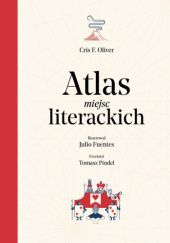 Okładka książki Atlas miejsc literackich Julio Fuentes, Cris Oliver