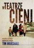 Okładka książki W teatrze cieni. Historia ostatniej europejskiej wojny Tim Marshall