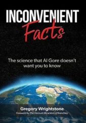 Okładka książki INCONVENIENT FACTS: The science that Al Gore doesn't want you to know