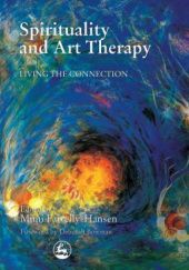 Okładka książki Spirituality and Art Therapy: Living the Connection Mimi Farrelly-Hansen