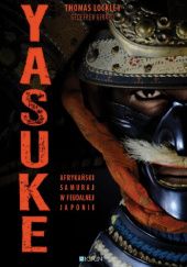 Okładka książki Yasuke. Afrykański samuraj w feudalnej Japonii Thomas Lockley