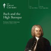 Okładka książki Bach and the High Baroque Robert Greenberg