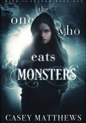 Okładka książki The One Who Eats Monsters Casey Matthews