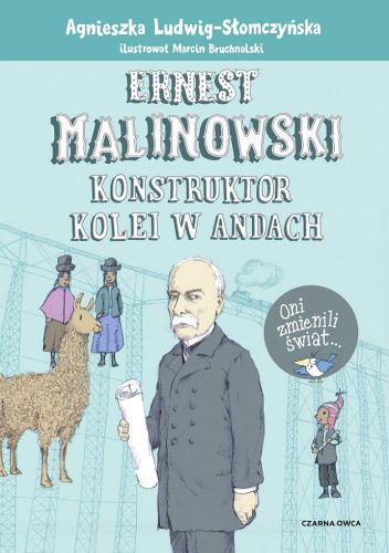 Okładka książki Ernest Malinowski Konstruktor kolei w Andach Agnieszka Ludwig-Słomczyńska