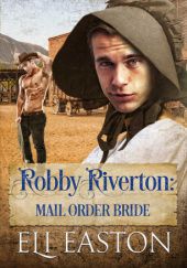 Okładka książki Robby Riverton: Mail Order Bride Eli Easton