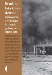 Okładka książki Brudne lata trzydzieste. Opowieści o wielkich burzach pyłowych Timothy Egan