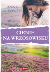 Okładka książki Cienie na wrzosowisku Anna Łajkowska