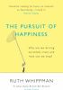 Okładka książki The pursuit of happiness: why are we driving ourselves crazy and how can we stop? Ruth Whippman