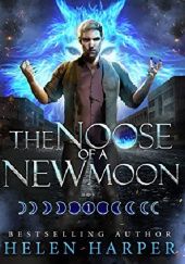 Okładka książki The Noose of a New Moon Helen Harper