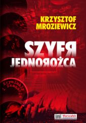 Okładka książki Szyfr jednorożca Krzysztof Mroziewicz