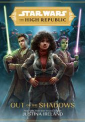 Okładka książki The High Republic: Out of the Shadows Justina Ireland