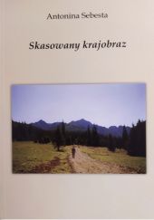Okładka książki Skasowany krajobraz Antonina Sebesta