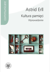 Okładka książki Kultura pamięci. Wprowadzenie Astrid Erll