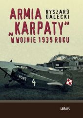 Okładka książki Armia Karpaty w wojnie 1939 roku Ryszard Dalecki