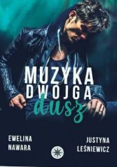 Okładka książki Muzyka dwojga dusz Justyna Leśniewicz, Ewelina Nawara