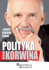 Okładka książki Polityka według Korwina Janusz Korwin-Mikke
