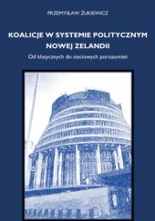 Okładka książki Koalicje w systemie politycznym Nowej Zelandii Przemysław Żukiewicz