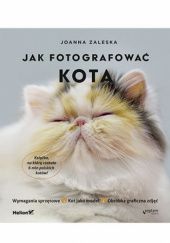 Okładka książki Jak fotografować kota Joanna Zaleska
