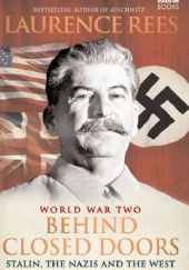 Okładka książki World War Two: Behind Closed Doors Laurence Rees