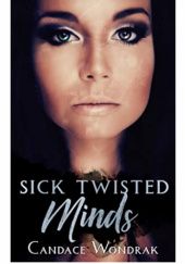 Okładka książki Sick Twisted Minds Candace Wondrak