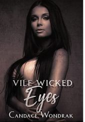 Okładka książki Vile Wicked Eyes Candace Wondrak