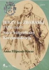 Jerzy książę Zbaraski 1574–1631. Szkic biograficzny – korespondencja