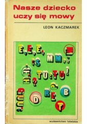 Okładka książki Nasze dziecko uczy się mowy Leon Kaczmarek