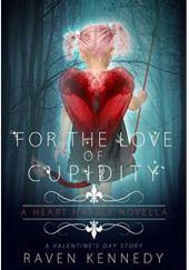 Okładka książki For the Love of Cupidity Raven Kennedy